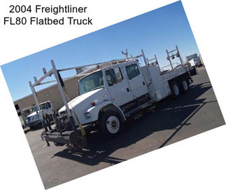 2004 Freightliner FL80 Flatbed Truck