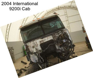 2004 International 9200i Cab