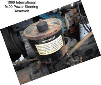 1999 International 9400 Power Steering Reservoir