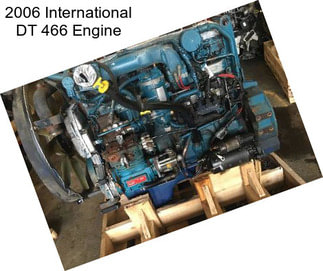 2006 International DT 466 Engine