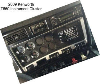 2009 Kenworth T660 Instrument Cluster