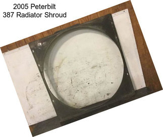 2005 Peterbilt 387 Radiator Shroud