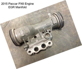 2015 Paccar PX6 Engine EGR Manifold
