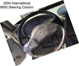 2004 International 8600 Steering Column