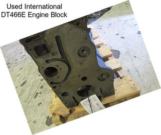 Used International DT466E Engine Block