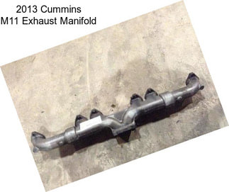 2013 Cummins M11 Exhaust Manifold