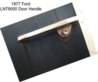 1977 Ford LNT9000 Door Handle