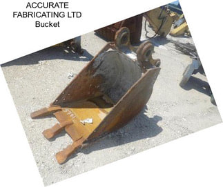 ACCURATE FABRICATING LTD Bucket