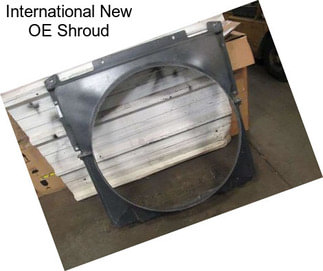 International New OE Shroud