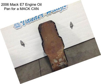 2006 Mack E7 Engine Oil Pan for a MACK CXN