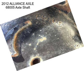 2012 ALLIANCE AXLE 68005 Axle Shaft