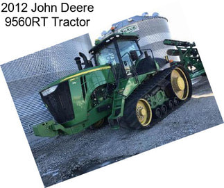 2012 John Deere 9560RT Tractor