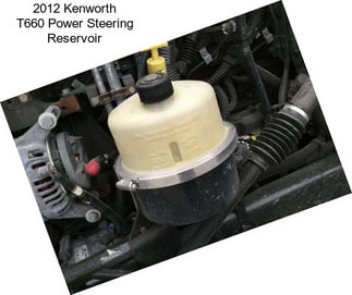 2012 Kenworth T660 Power Steering Reservoir