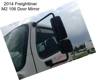 2014 Freightliner M2 106 Door Mirror