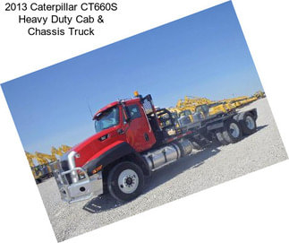 2013 Caterpillar CT660S Heavy Duty Cab & Chassis Truck