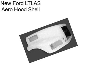 New Ford LTLAS Aero Hood Shell