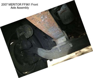 2007 MERITOR FF961 Front Axle Assembly