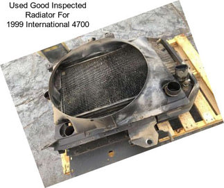 Used Good Inspected Radiator For 1999 International 4700