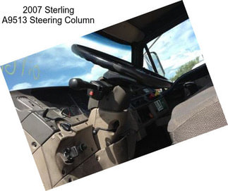 2007 Sterling A9513 Steering Column