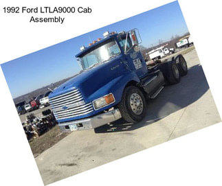 1992 Ford LTLA9000 Cab Assembly