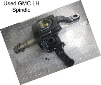 Used GMC LH Spindle