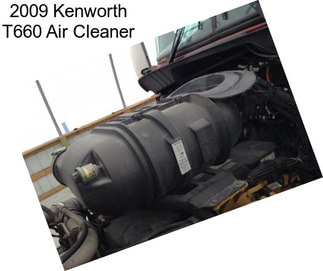 2009 Kenworth T660 Air Cleaner