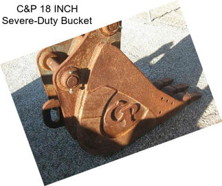 C&P 18 INCH Severe-Duty Bucket