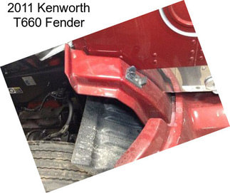 2011 Kenworth T660 Fender