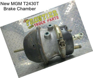 New MGM T2430T Brake Chamber