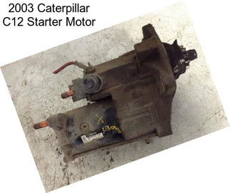 2003 Caterpillar C12 Starter Motor