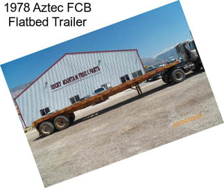 1978 Aztec FCB Flatbed Trailer