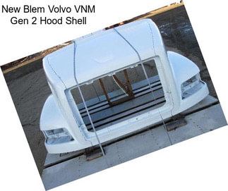 New Blem Volvo VNM Gen 2 Hood Shell