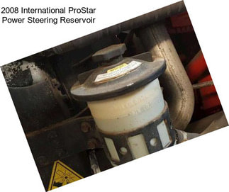 2008 International ProStar Power Steering Reservoir