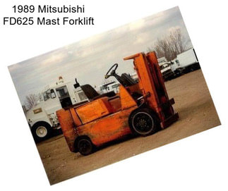 1989 Mitsubishi FD625 Mast Forklift