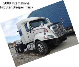 2009 International ProStar Sleeper Truck