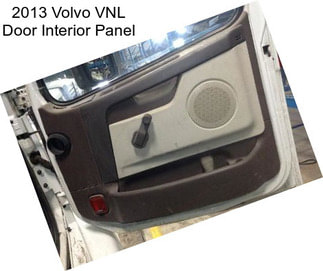 2013 Volvo VNL Door Interior Panel