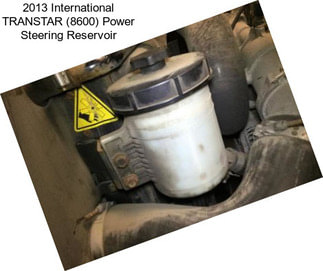 2013 International TRANSTAR (8600) Power Steering Reservoir