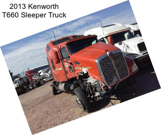 2013 Kenworth T660 Sleeper Truck