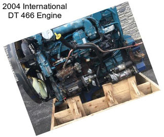 2004 International DT 466 Engine