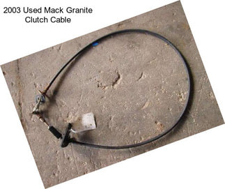 2003 Used Mack Granite Clutch Cable