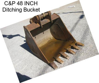 C&P 48 INCH Ditching Bucket