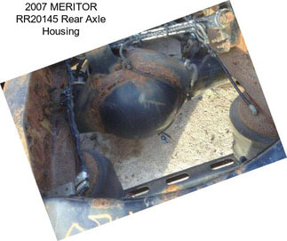 2007 MERITOR RR20145 Rear Axle Housing