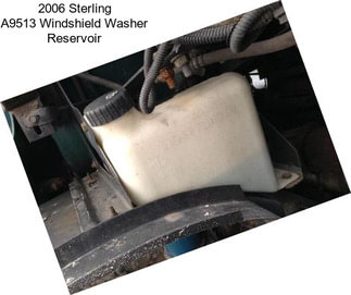 2006 Sterling A9513 Windshield Washer Reservoir