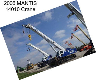2006 MANTIS 14010 Crane