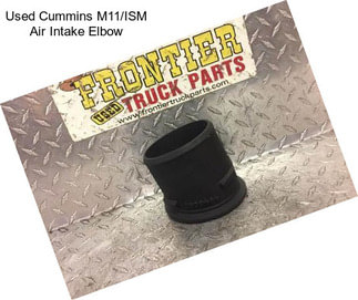 Used Cummins M11/ISM Air Intake Elbow