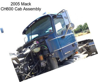 2005 Mack CH600 Cab Assembly