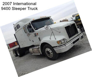 2007 International 9400 Sleeper Truck