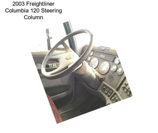 2003 Freightliner Columbia 120 Steering Column