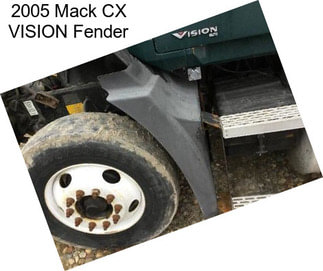 2005 Mack CX VISION Fender