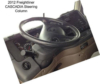 2012 Freightliner CASCADIA Steering Column